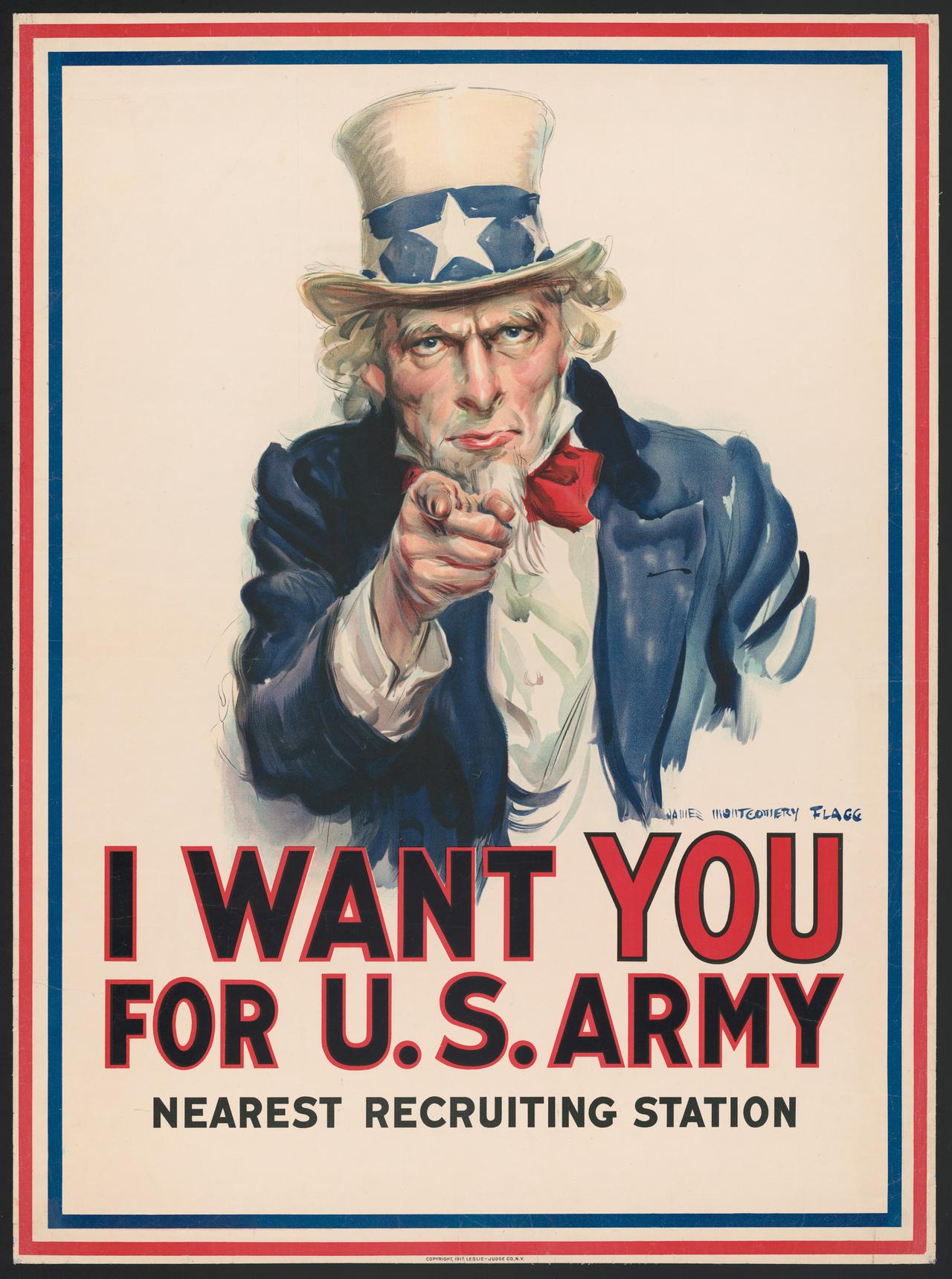 I want you for U.S. Army: nearest recruiting station. Poster by James Montgomery Flagg, ca. 1917. From the Posters: World War I Collection. Library of Congress Prints & Photographs Division.

https://www.loc.gov/item/96507165/